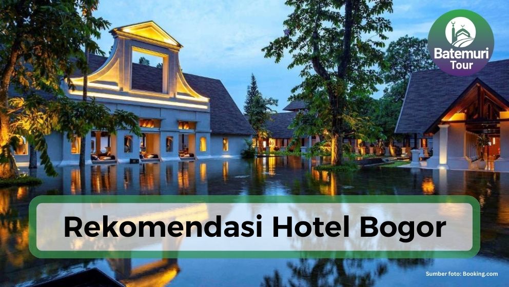 Mau Liburan ke Bogor? Ini Dia Rekomendasi Penginapan Terbaik di Bogor